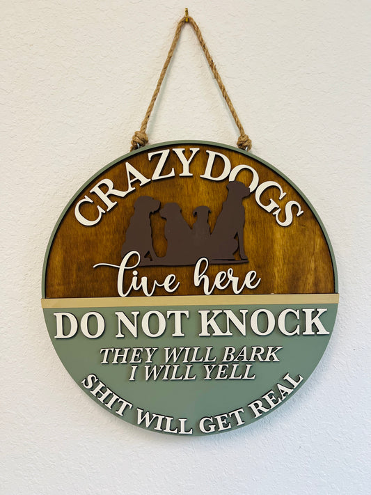 Crazy Dogs live here DO NOT KNOCK